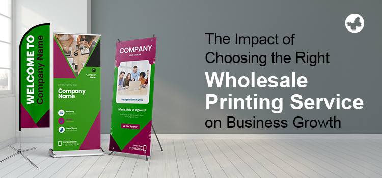 The Impact of Choosing the Right Wholesale Printing Service on Business Growth