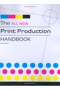 The All New Print Production Handbook by David Bann